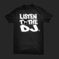 Black / White Logo - Listen to the DJ T-Shirt